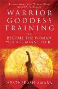 Warrior Goddess Training Become the Woman You Are Meant to Be