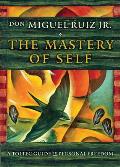 Mastery of Self A Toltec Guide to Personal Freedom
