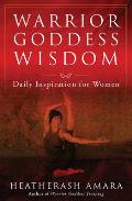 Warrior Goddess Wisdom Daily Inspirations for Women
