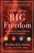 Little Book on Big Freedom Discover the Four Elements of Transformation