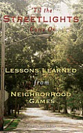 Til the Streetlights Came on Lessons Learned from Neighborhood Games