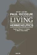 Paul Ricoeur & Living Hermeneutics: Exploring Ricoeur's Contribution to Biblical Interpretation
