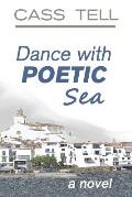 Dance With Poetic Sea - a novel: A riveting Christian fiction book exploring today's culture, God, wisdom and faith.
