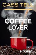 The Coffee Lover - a novel: A captivating story of suspense, mystery and adventure