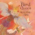 Bird Queen A Legend of the Mythical Phoenix Told in English & Chinese