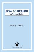 How to Reason: A Practical Guide