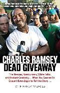 Dead Giveaway: The Rescue, Hamburgers, White Folks, and Instant Celebrity... What You Saw on TV Doesn't Begin to Tell the Story...
