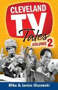 Cleveland TV Tales, Volume 2: More Stories from the Golden Age of Local Television