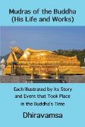 Mudras of the Buddha (His Life and Works): Each Illustrated by its Story and Event that Took Place in the Buddha's Time