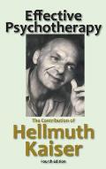 Effective Psychotherapy: The Contribution of Hellmuth Kaiser
