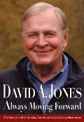 David A. Jones Always Moving Forward: A Memoir of Friends, Family and Building Humana
