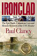 Ironclad The epic battle calamitous loss & historic recovery of the USS Monitor