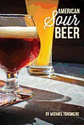 American Sour Beers Innovative Techniques for Mixed Fermentations