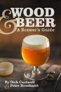 Wood & Beer A Brewers Guide