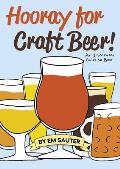 Hooray for Craft Beer An Illustrated Guide to Beer