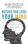 Before You Lose Your Mind: Deconstructing Bad Theology in the Church