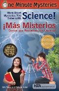 One Minute Mysteries Misterios de Un Minuto Short Mysteries You Solve with Science Mas Misterios Cortos a Resolver Con La Ciencia