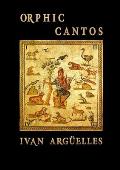 Orphic Cantos: With an Introduction by John M. Bennett