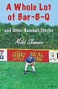 A Whole Lot of Bar-B-Q: and Other Baseball Stories
