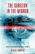 The Surgeon in the Mirror: An original science fiction medical thriller