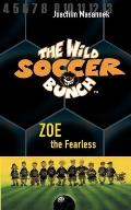 The Wild Soccer Bunch, Book 3, Zoe the Fearless