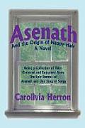 Asenath and the Origin of Nappy Hair: Being a Collection of Tales Gathered and Extracted from the Epic Stanzas of Asenath and Our Song of Songs