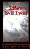 Life's Evil Twin: A Simple Man Struggles with Death After Near Death Experiences While Being Recruited for the Family Business.