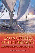 Launching Your Dreams: Stop Day Dreaming and Live Your Vision