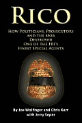 Rico How Politicians Prosecutors & the Mob Destroyed One of the FBIs Finest Special Agents