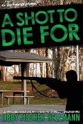 A Shot To Die For: An Ellie Foreman Mystery