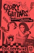 Glory Guitars Memoir of a 90s Teenage Punk Rock Grrrl