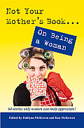 Not Your Mothers Book on Being a Woman