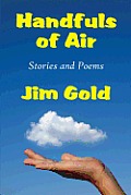 Handfuls of Air: Stories and Poems