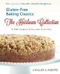 Gluten Free Baking Classics The Heirloom Collection 90 New Recipes & Conversion Know How