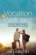 Vocation and Wellness: Renew Your Energy for Christian Living