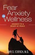 Fear, Anxiety and Wellness: Journey to a Heart at Peace