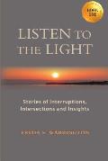 Listen to the Light: Stories of Interruptions, Intersections and Insights
