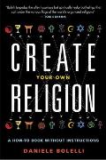 Create Your Own Religion A How To Book Without Instructions