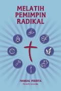 Training Radical Leaders - Participant Guide - Indonesian Edition: A Manual to Train Leaders in Small Groups and House Churches to Lead Church-Plantin