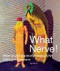 What Nerve!: Alternative Figures in American Art, 1960 to the Present
