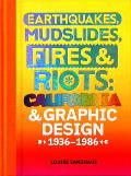 Earthquakes Mudslides Fires & Riots California & Graphic Design 1936 1986