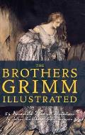 The Brothers Grimm Illustrated: 54 Household Tales with Illustrations by Arthur Rackham & Gustaf Tenggren