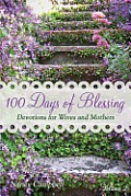 100 Days of Blessing - Volume 2: Devotions for Wives and Mothers