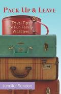Pack Up and Leave: Travel Tips for Fun Family Vacations