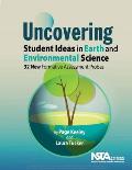 Uncovering Student Ideas in Earth and Environmental Science: 32 New Formative Assessment Probes