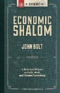 Economic Shalom A Reformed Primer on Faith Work & Human Flourishing