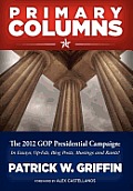 Primary Columns: The 2012 GOP Presidential Campaign