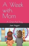 A Week with Mom: A One-Act Play