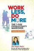 Work Less, Do More: The 7-Day Productivity Makeover (Third Edition)