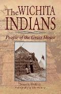The Wichita Indians: People of the Grass House